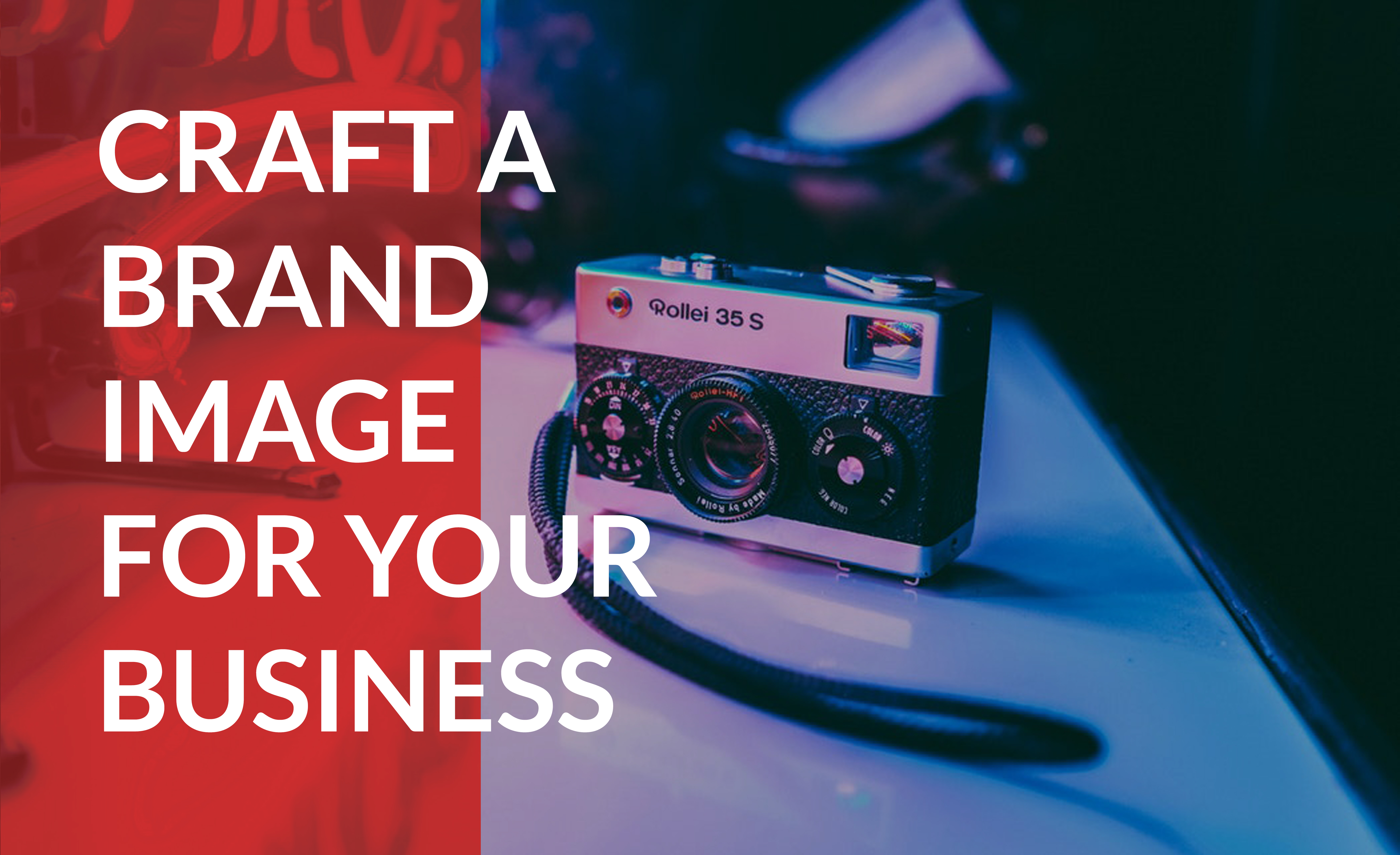 Craft a brand image for your business that speaks to the right audience.