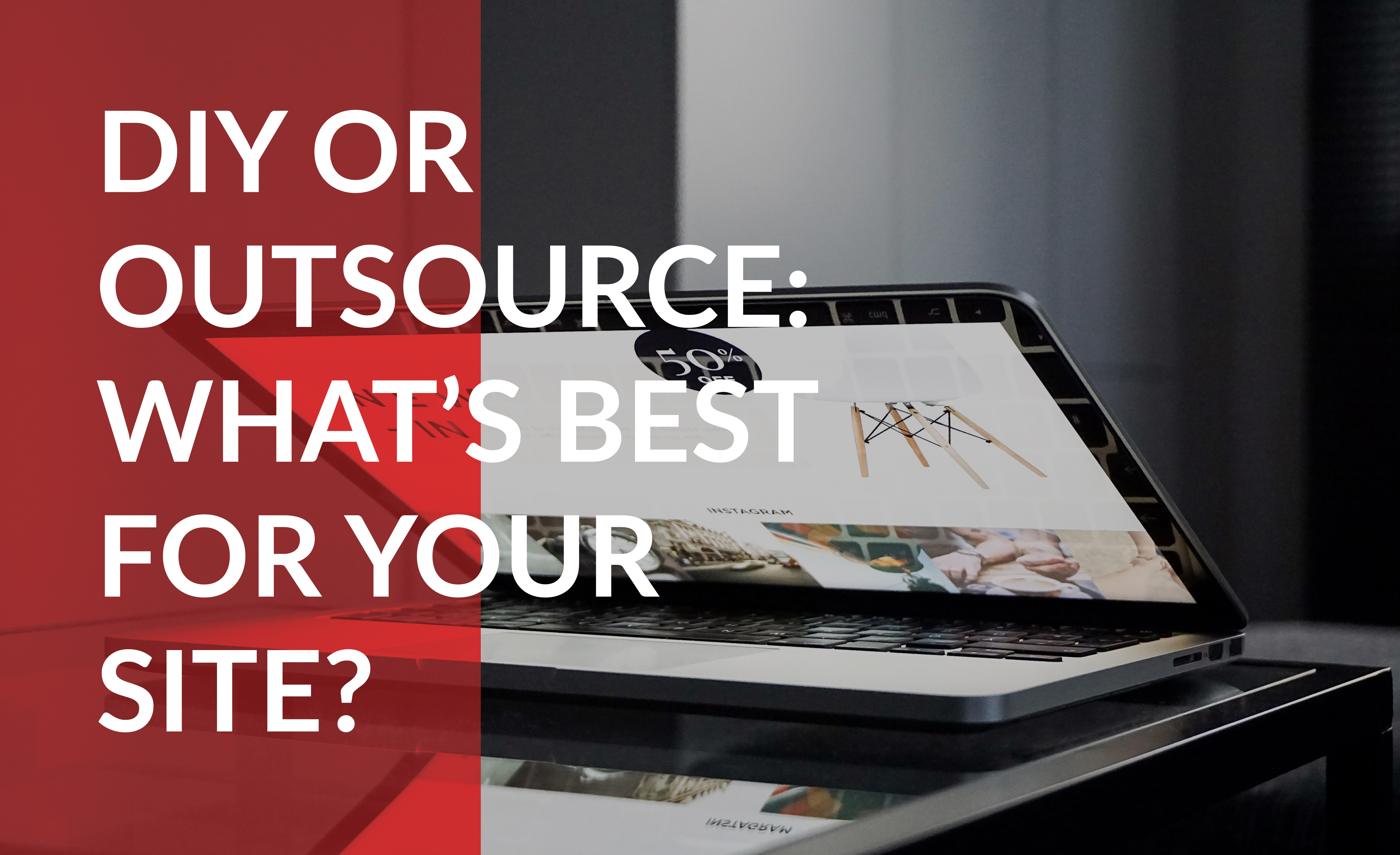 DIY or Outsource: What's best for your site?