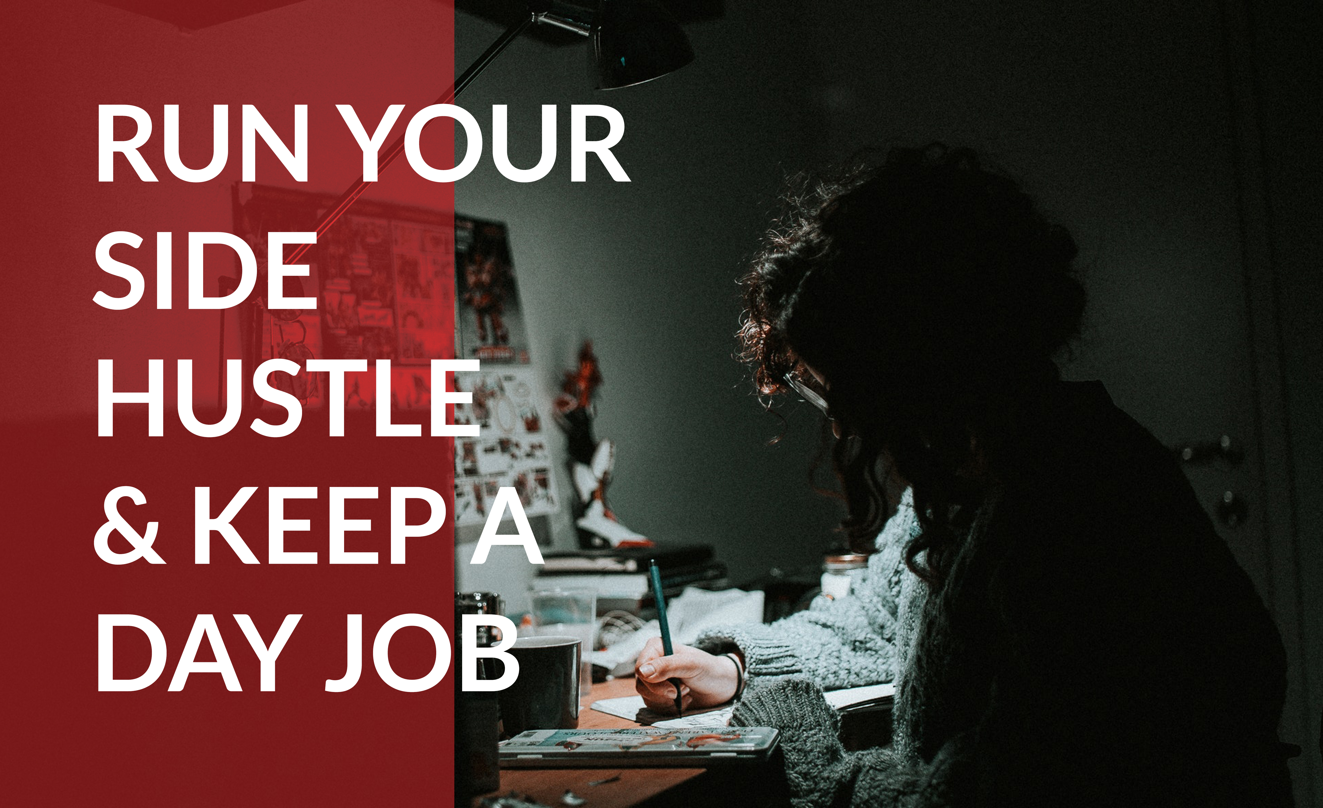 Learn how to maintain a side hustle and a bustling day job at the same time.